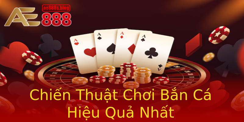 Chiến Thuật Chơi Bắn Cá Hiệu Quả Nhất Chiến Thuật Chơi Bắn Cá Hiệu Quả Nhất