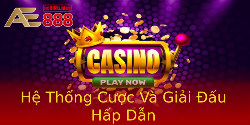 Hệ Thống Cược Và Giải Đấu Hấp Dẫn Hệ Thống Cược Và Giải Đấu Hấp Dẫn
