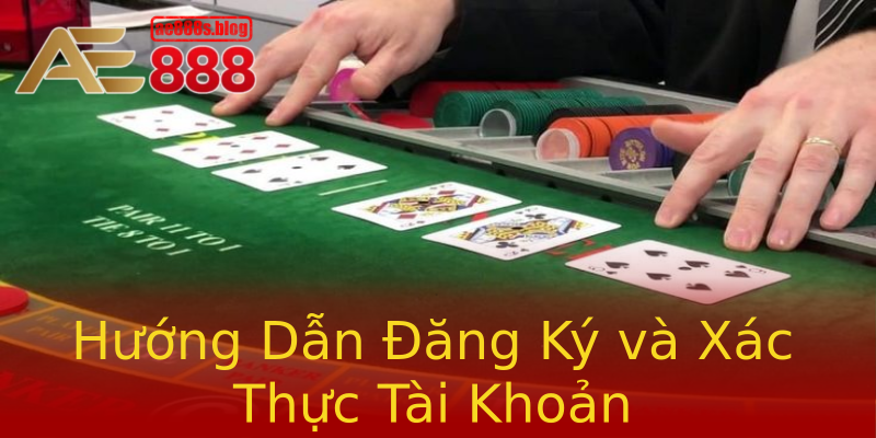 Hướng Dẫn Đăng Ký và Xác Thực Tài Khoản Hướng Dẫn Đăng Ký và Xác Thực Tài Khoản