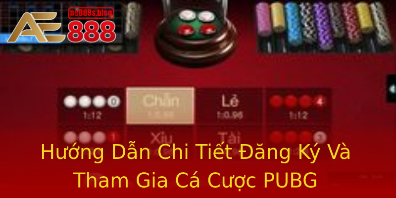 Hướng Dẫn Chi Tiết Đăng Ký Và Tham Gia Cá Cược PUBG Hướng Dẫn Chi Tiết Đăng Ký Và Tham Gia Cá Cược PUBG