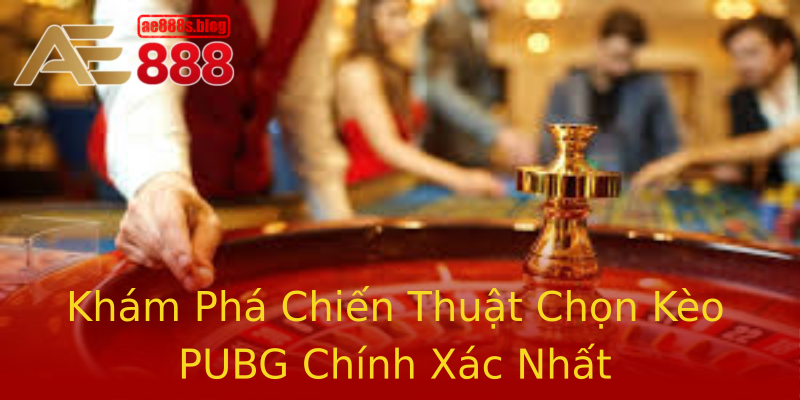 Khám Phá Chiến Thuật Chọn Kèo PUBG Chính Xác Nhất Khám Phá Chiến Thuật Chọn Kèo PUBG Chính Xác Nhất