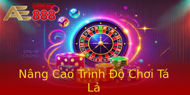 Nâng Cao Trình Độ Chơi Tá Lả Nâng Cao Trình Độ Chơi Tá Lả