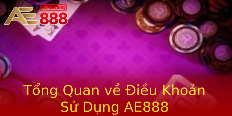 Tổng Quan về Điều Khoản Sử Dụng AE888 Tổng Quan về Điều Khoản Sử Dụng AE888