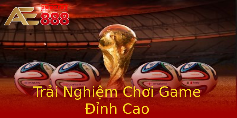 Trải Nghiệm Chơi Game Đỉnh Cao Trải Nghiệm Chơi Game Đỉnh Cao